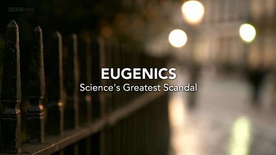 Eugenics：Science’sGreatestScandal剧情介绍